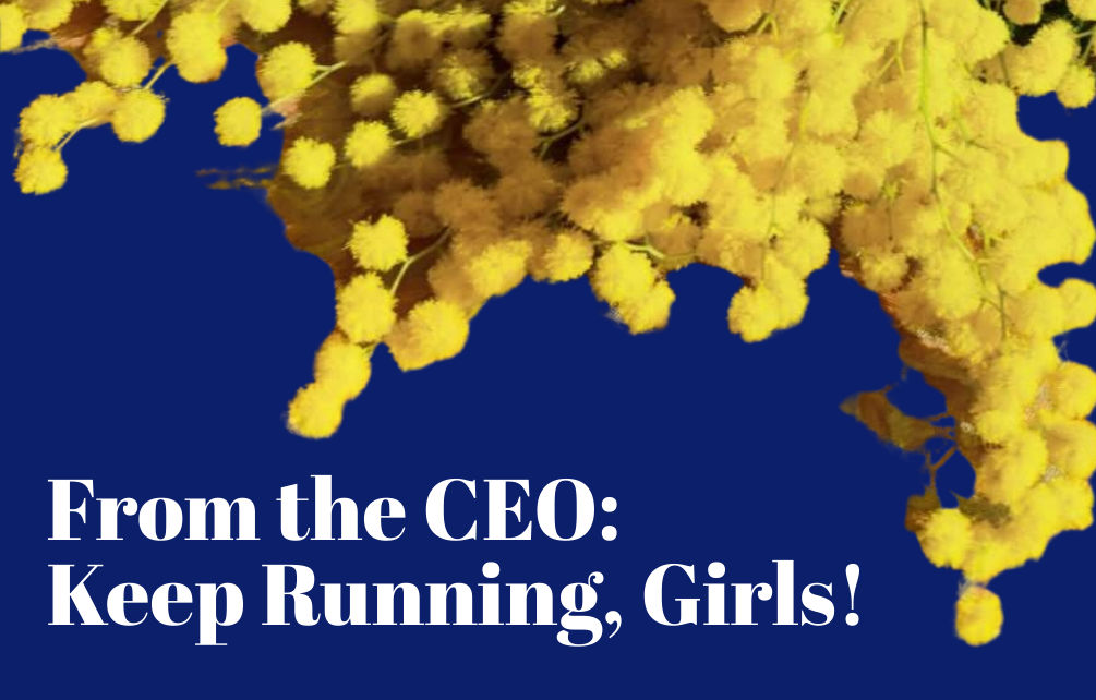 From the CEO: Keep Running, Girls!